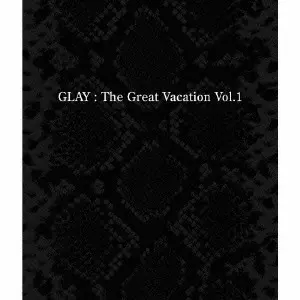 THE GREAT VACATION VOL.1 - SUPER BEST OF GLAY - / THE GREAT