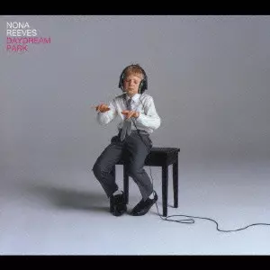 NONA REEVES / ノーナ・リーヴス / DAYDREAM PARK / DAYDREAM PARK