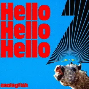 Analogfish / アナログフィッシュ / Hello Hello Hello
