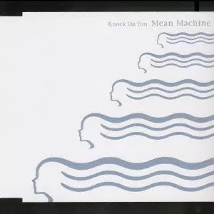 MEAN MACHINE / KNOCK ON YOU / Knock On You