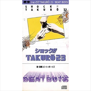 BEAT BOYS / ビートボーイズ / ショック!! TAKURO23