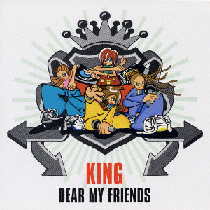 KING / キング / DEAR MY FRIENDS