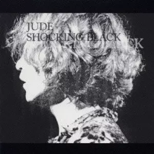 お手頃価格 SHOCKING BLACK / SHOCKING BLACK/JUDE｜日本のロック｜ディスク 邦楽