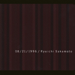 RYUICHI SAKAMOTO / 坂本龍一 / 坂本龍一/08/21/1996