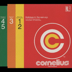 Cornelius / コーネリアス / ホリデイ・イン・ザ・サンe.p.