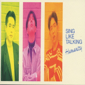 SING LIKE TALKING / シング・ライク・トーキング / SING LIKE TALKING/ヒューマニティー