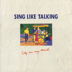 SING LIKE TALKING / シング・ライク・トーキング / CITY ON MY MIND / シティ・オン・マイ・マインド