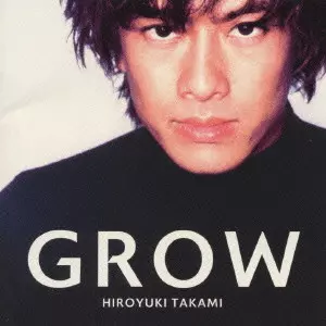 HROYUKI TAKAMI / 貴水博之 / GROW