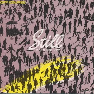 スティル・ア・ロング・ウェイ・トゥー・ゴー/OFF COURSE/オフコース
