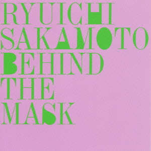 RYUICHI SAKAMOTO / 坂本龍一 / ビハインド・ザ・マスク+3