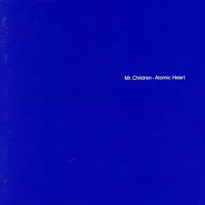 Mr.Children / ミスター・チルドレン / Atomic Heart