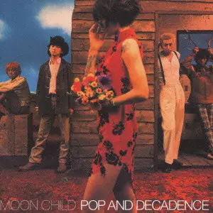 MOON CHILD / POP AND DECADENCE / ポップ・アンド・デカダンス