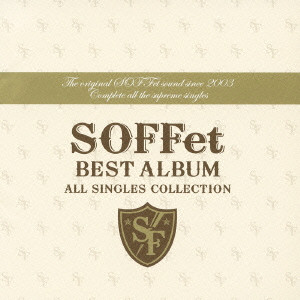 SOFFet / SOFFET BEST ALBUM - ALL SINGLES COLLECTION - / SOFFet BEST ALBUM~ALL SINGLES COLLECTION~