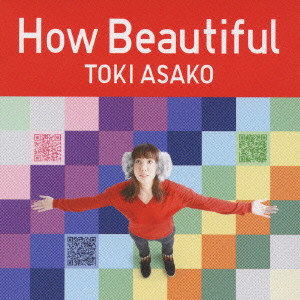 ASAKO TOKI / 土岐麻子 / HOW BEAUTIFUL / How Beautiful