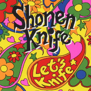 SHONEN KNIFE / 少年ナイフ / LET'S KNIFE / LET’S KNIFE