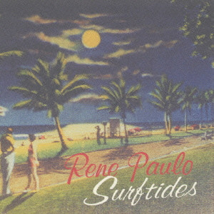 RENE PAULO / レネ・パウロ / SURFTIDES / SURFTIDES~浜辺の歌~