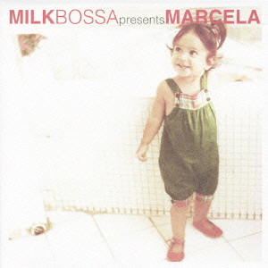 マルセラ / MILK BOSSA presents MARCELA
