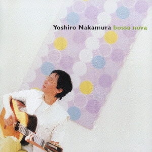 YOSHIRO NAKAMURA / 中村善郎 / BOSSA NOVA