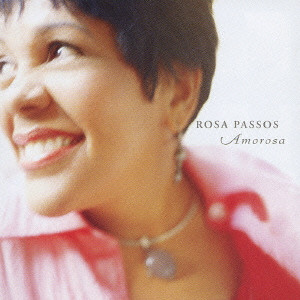 ROSA PASSOS / ホーザ・パッソス / AMOROSA / アモローザ
