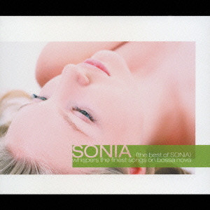 SONIA / ソニア / WHISPERS THE FINEST SONGS ON BOSSA NOVA (THE BEST OF SONIA) / ウィスパーズ・ザ・ファイネスト・ソングス・オン・ボサノヴァ（ザ・ベスト・オブ・ソニア）