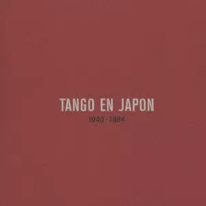 TANGO EN JAPON 1940-1964 CDボックス TANGO EN JAPON 1940-1964 / タンゴ・エン・ハポン~日本のタンゴの先駆