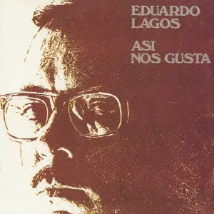 EDUARDO LAGOS / エドゥアルド・ラゴス / ASI NOS GUSTA / ASI NOS GUSTA~これが我々の好きなやり方