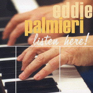 EDDIE PALMIERI / エディ・パルミエリ / LISTEN HERE! / リッスン・ヒア!