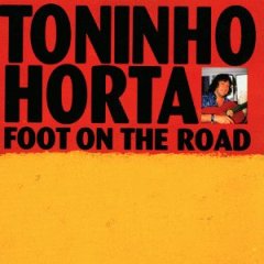 TONINHO HORTA / トニーニョ・オルタ / フット・オン・ザ・ロード