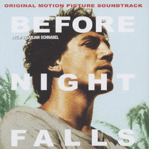 BEFORE NIGHT FALLS ORIGINAL MOTION PICTURE SOUNDTRACK / 「夜になるまえに」オリジナル・サウンドトラック/ORIGINAL  SOUNDTRACK/オリジナル・サウンドトラック｜LATIN/BRAZIL/WORLD｜ディスクユニオン・オンラインショップ｜diskunion.net