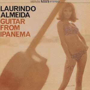 LAURINDO ALMEIDA / ローリンド・アルメイダ / GUITAR FROM IPANEMA / ギター・フロム・イパネマ