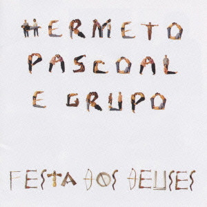 HERMETO PASCOAL / エルメート・パスコアル / 神々の祭り
