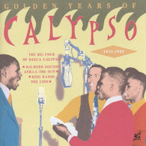 V.A. (GOLDEN YEARS OF CALYPSO) / オムニバス / GOLDEN YEARS OF CALYPSO 1931-1945 / カリプソの黄金時代~デッカ・カリプソのビッグ4