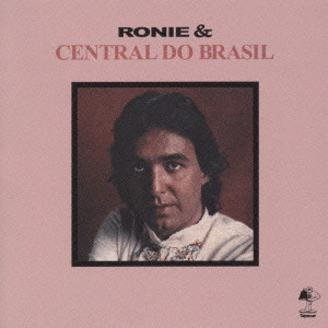 RONIE & CENTRAL DO BRASIL / ホニー&セントラル・ド・ブラジル / RONIE & CENTRAL DO BRAZIL / ホニー&セントラル・ド・ブラジル