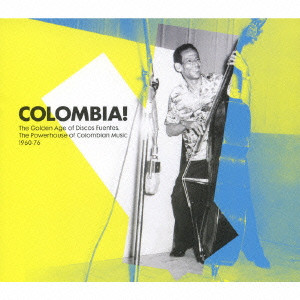 V.A.(COLOMBIA! :THE GOLDEN AGE OF DISCOS FUENTES) / COLOMBIA! THE GOLDEN AGE OF DISCOS FUENTES. THE POWERHOUSE OF COLOMBIAN MUSIC 1960 - 76 / コロンビア!