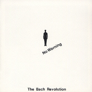 No Warning/The Bach Revolution/バッハ・リヴォリューション 