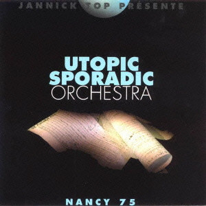 UTOPIC SPORADIC ORCHESTRA / ユートピック・スポラディック・オーケストラ / ナンシー’75