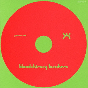 bloodthirsty butchers / GREEN ON RED