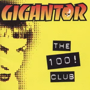 THE 100! CLUB / ワンハンドレッド・クラブ/GIGANTOR/ジャイガンター