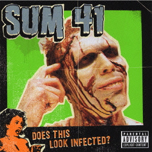 SUM 41 / DOES THIS LOOK INFECTED? / ダズ・ディス・ルック・インフェクテッド？