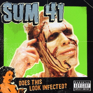 SUM 41 / DOES THIS LOOK INFECTED? / ダズ・ディス・ルック・インフェクテッド？