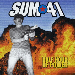 SUM 41 / HALF HOUR OF POWER / ハーフ・アワー・オブ・パワー