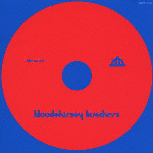 bloodthirsty butchers / BLUE ON RED