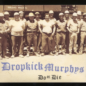 DROPKICK MURPHYS / ドゥー・オア・ダイ