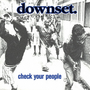 DOWNSET / ダウンセット / check your people / チェック・ユア・ピープル