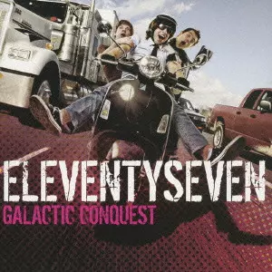 ELEVENTYSEVEN / イレブンティセブン / ギャラクティック・コンクエスト