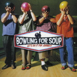 BOWLING FOR SOUP / ボーリング・フォー・スープ / LET'S DO IT FOR JOHNNY!! (国内盤)