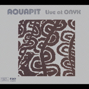 AQUAPIT / アクアピット / LIVE AT ONYX / Live at ONYX