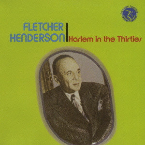 FLETCHER HENDERSON / フレッチャー・ヘンダーソン / HARLEM IN THE THIRTIES / ハーレム・イン・ザ・サーティーズ