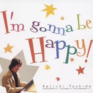 吉田桂一 / I'M GONNA BE HAPPY ! / アイム・ゴナ・ビ・ハッピー!