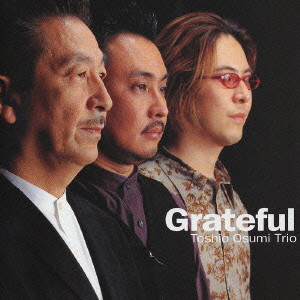 TOSHIO OSUMI / 大隅寿男 / Grateful / グレイトフル